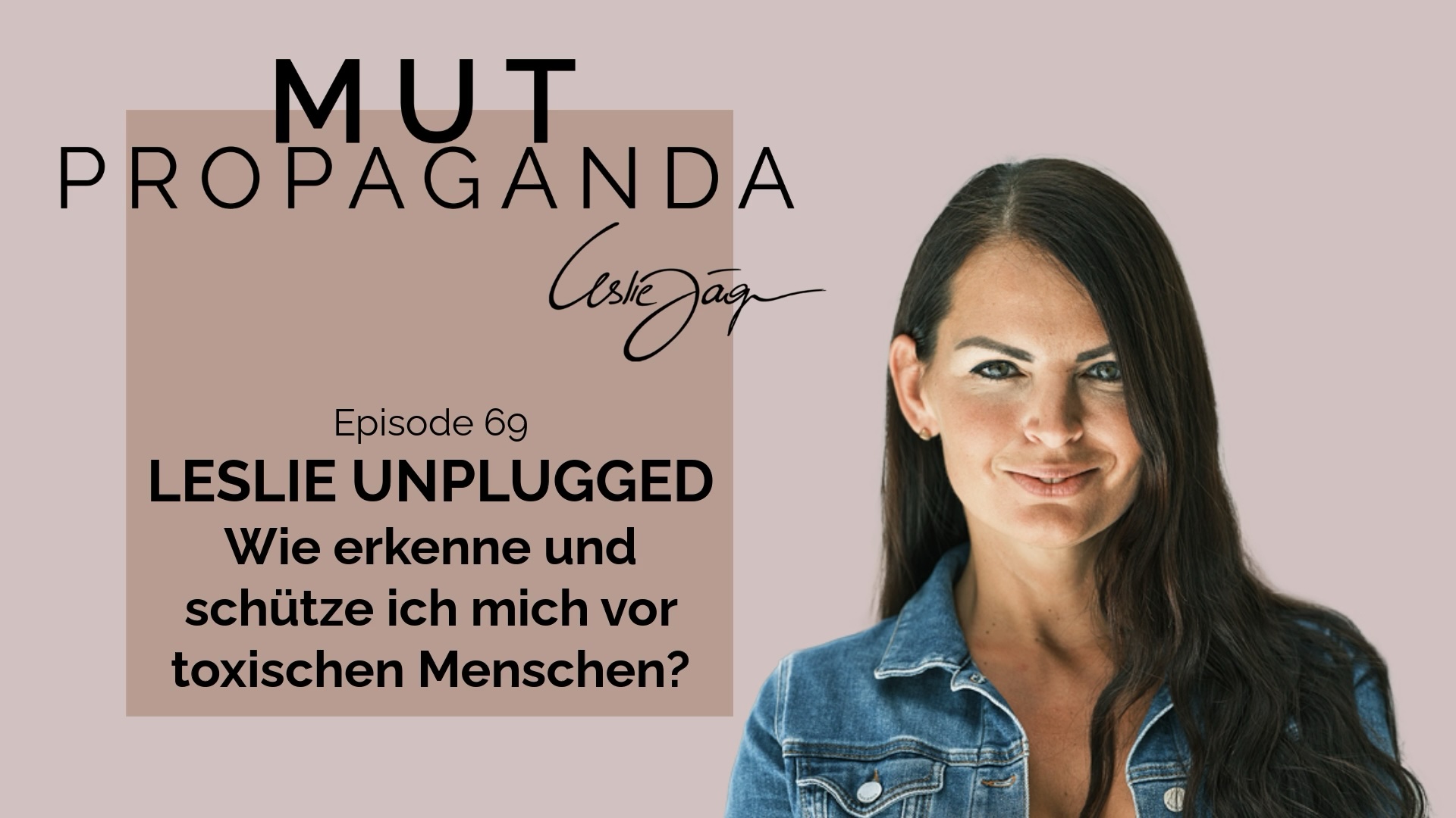 Leslie Unplugged – Wie erkenne und schütze ich mich vor toxischen Menschen?