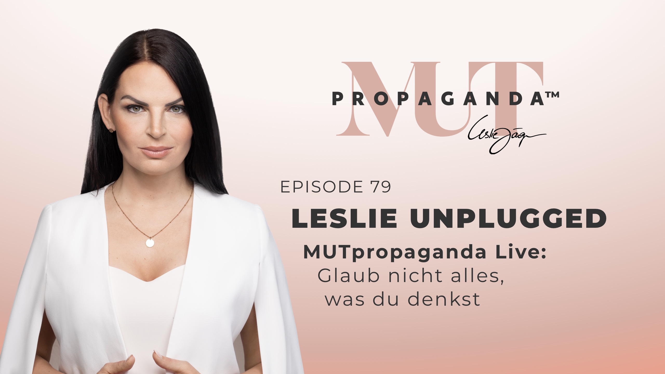 Leslie Unplugged - MUTpropaganda Live: Glaub nicht alles, was du denkst, Teil 2